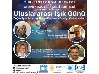 Türk Astronomi Derneği (TAD) ile Aydınlatma Türk Milli Komitesi'nin ortak yürüttüğü çalışmalar ile güncel konular ve sorunlar 16 Mayıs 2020 tarihinde TAD YouTube Kanalı'nda canlı olarak yayınlandı...